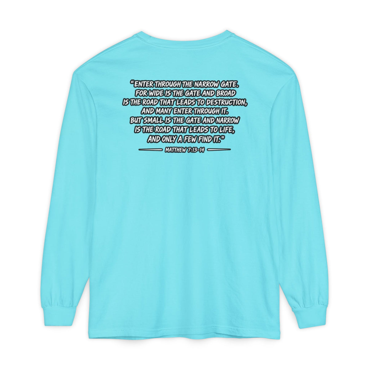 Long Sleeve Tee — "Narrow Is The Way" Graphic