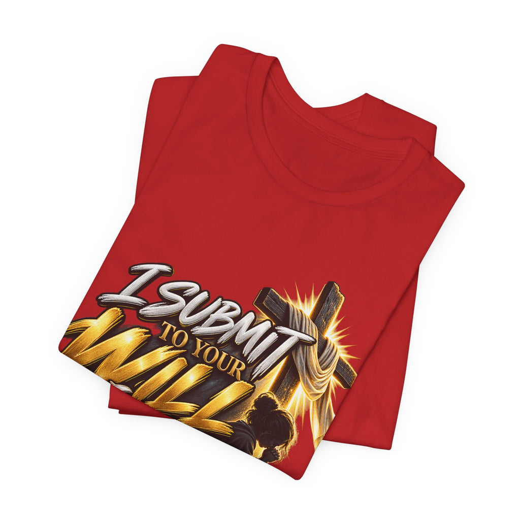 Religious Graphic Tee — "I Submit to Your Will Lord" Short Sleeve Shirt