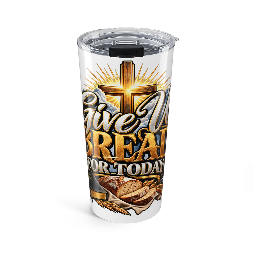 Christian 20oz Tumbler — "Give Us This Day Our Daily Bread" Inspirational Travel Cup