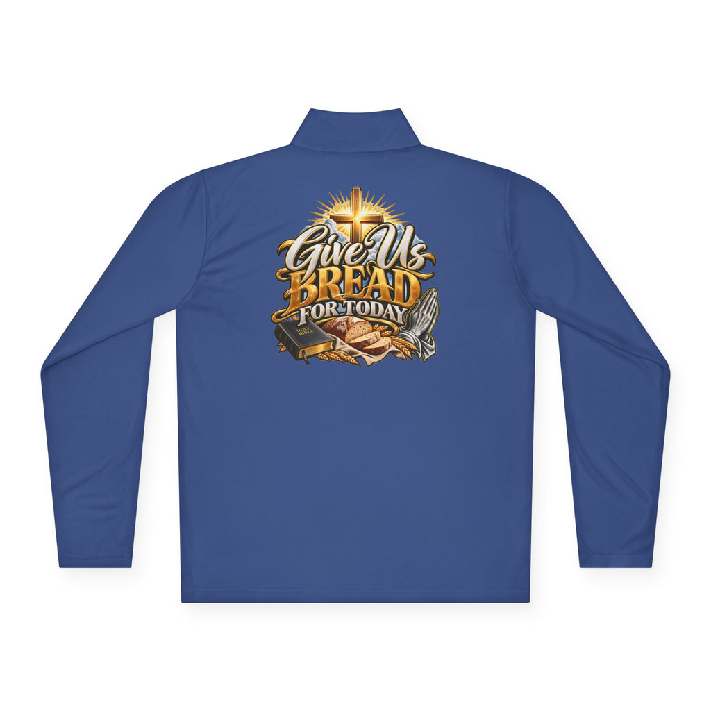 Quarter-Zip Pullover — "Give Us Bread for Today" Inspirational Religious Sweatshirt
