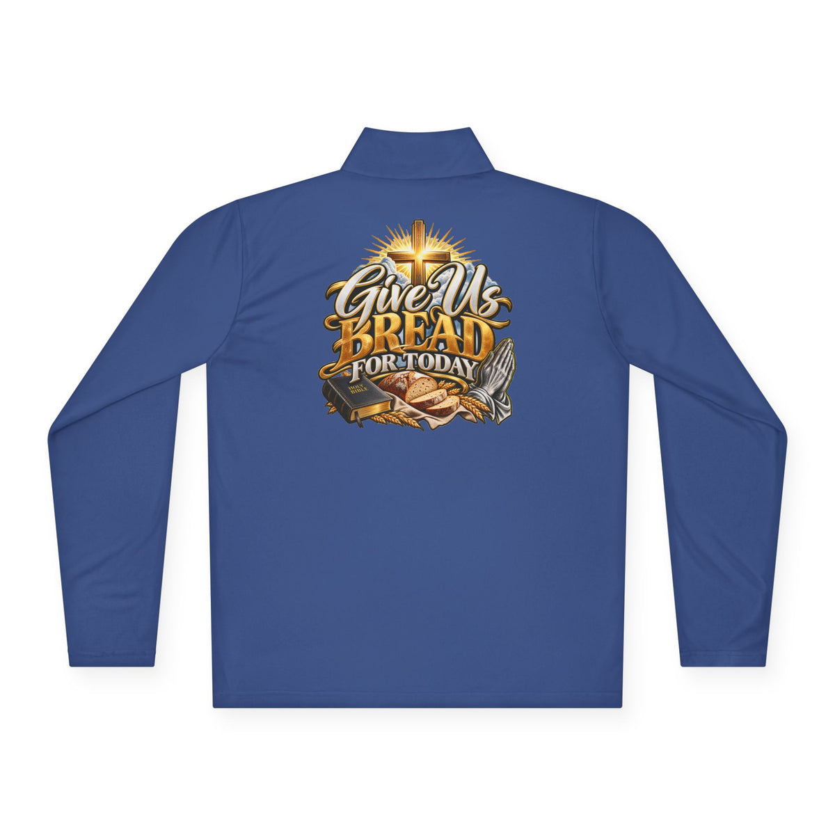 Quarter-Zip Pullover — "Give Us Bread for Today" Inspirational Religious Sweatshirt