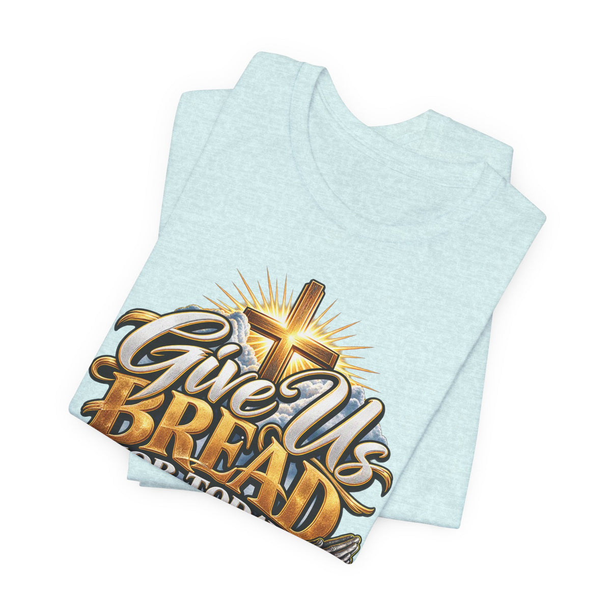 Give Us Bread For Today Christian T-Shirt
