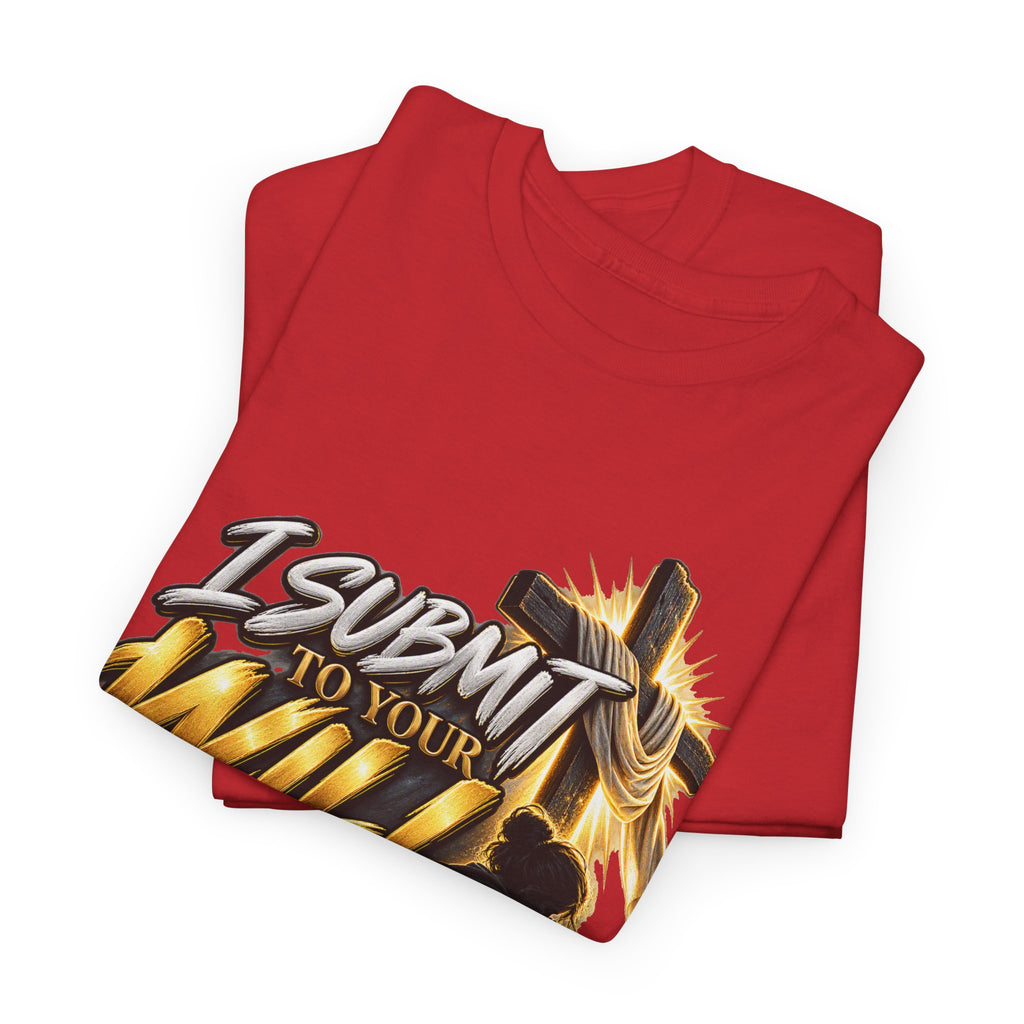 Christian T-Shirt — "I Submit to Your Will Lord" Graphic Tee