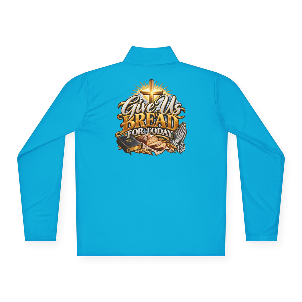 Quarter-Zip Pullover — "Give Us Bread for Today" Inspirational Religious Sweatshirt