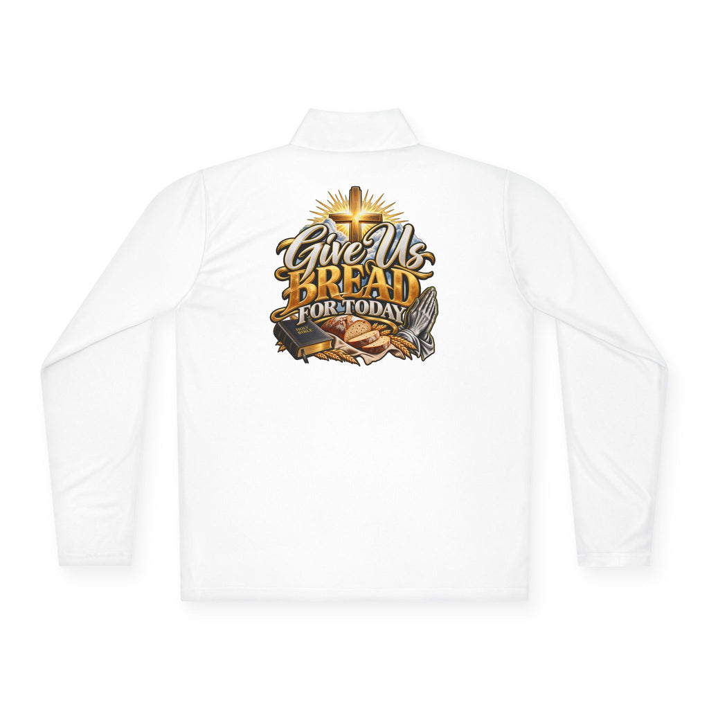 Quarter-Zip Pullover — "Give Us Bread for Today" Inspirational Religious Sweatshirt