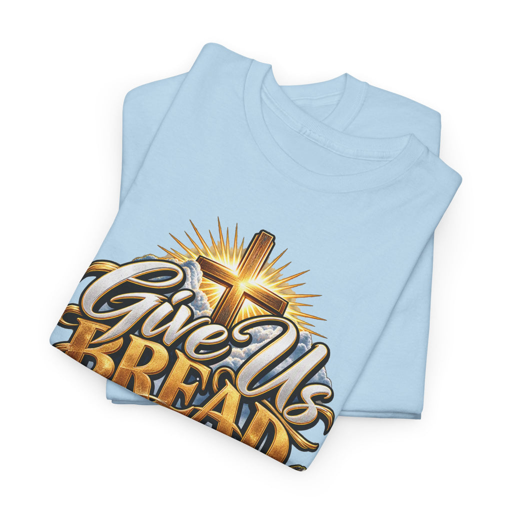 Give Us Bread Today Tee — Christian Faith Prayer T-Shirt