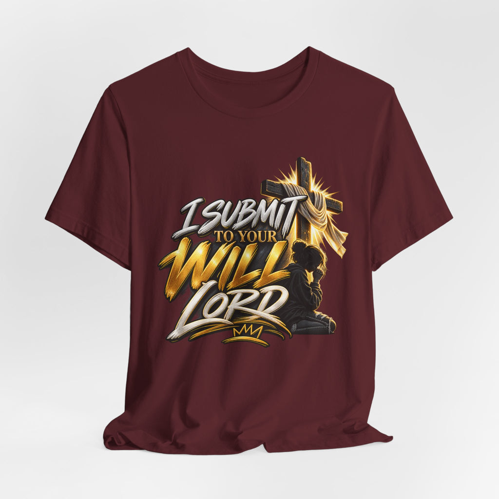 Religious Graphic Tee — "I Submit to Your Will Lord" Short Sleeve Shirt