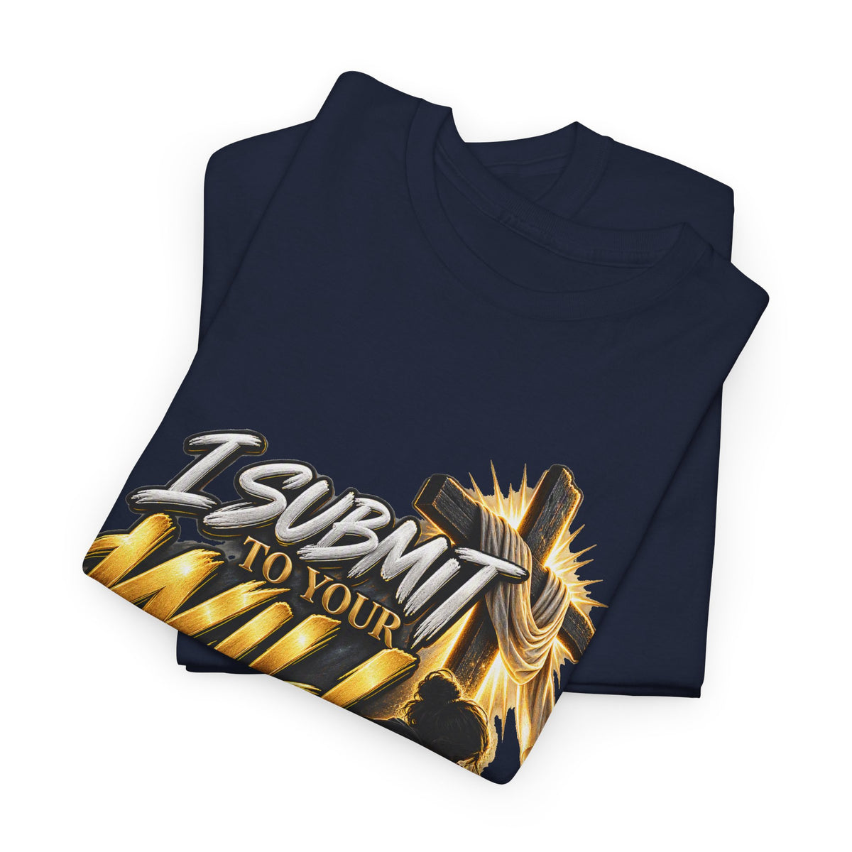 Christian T-Shirt — "I Submit to Your Will Lord" Graphic Tee