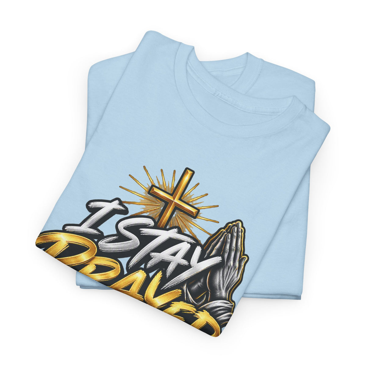 I Stay Prayed Up Tee — Christian Faith Prayer T-Shirt with Cross & Praying Hands