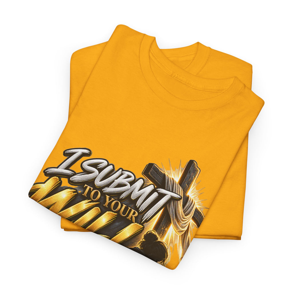 Christian T-Shirt — "I Submit to Your Will Lord" Graphic Tee