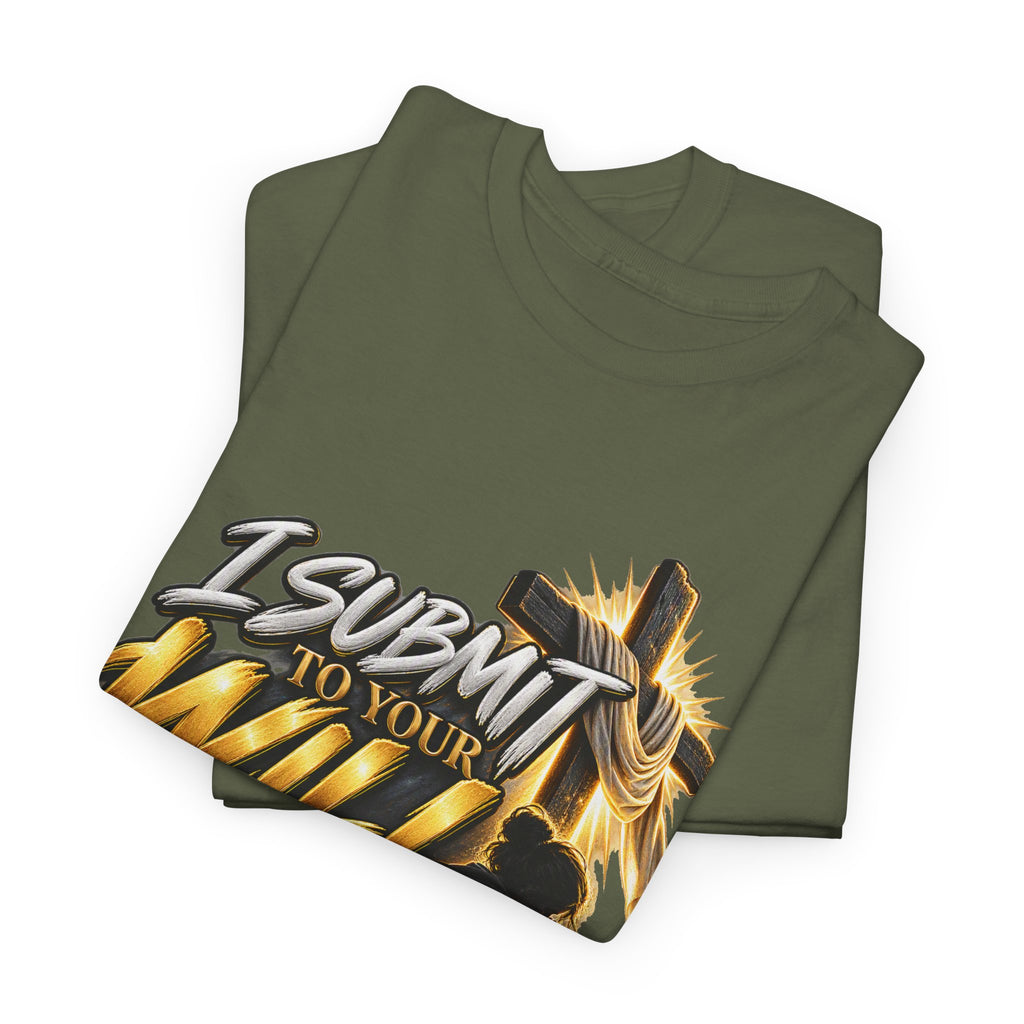 Christian T-Shirt — "I Submit to Your Will Lord" Graphic Tee