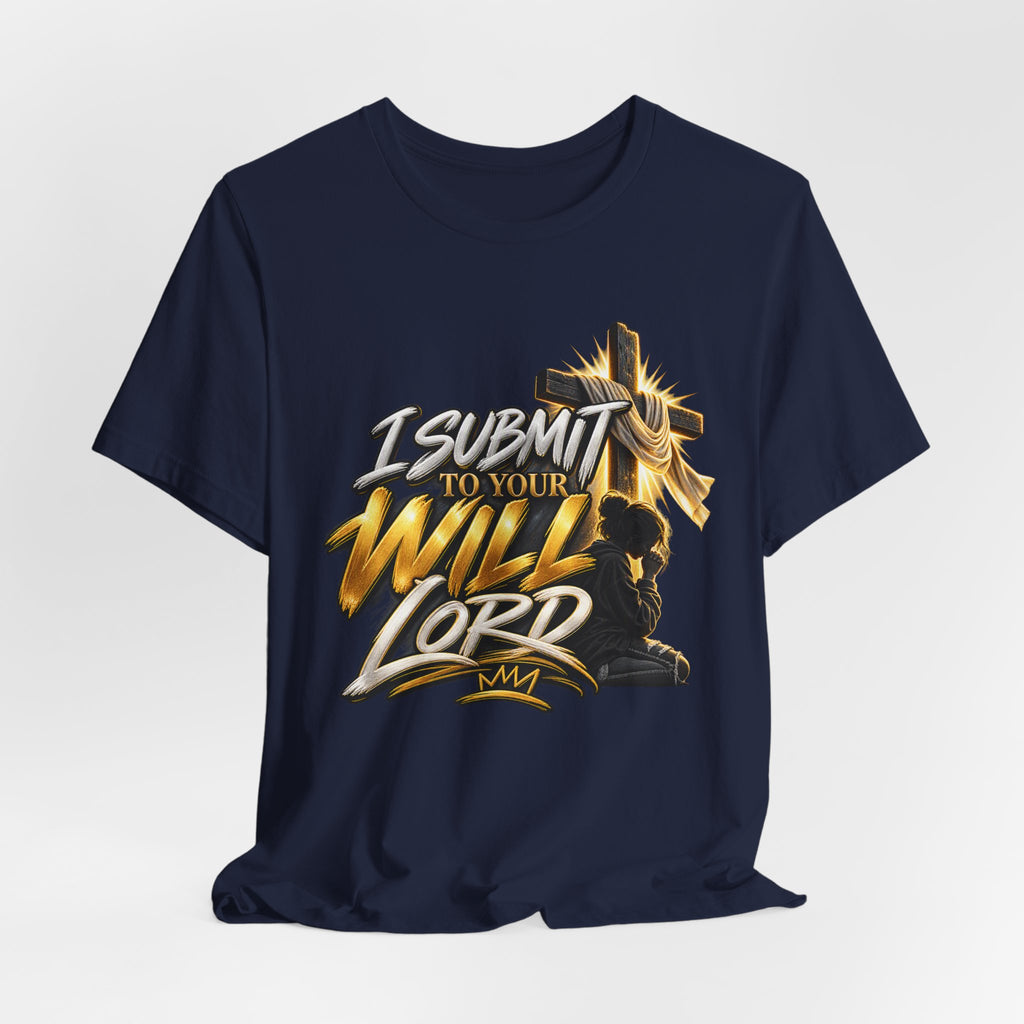 Religious Graphic Tee — "I Submit to Your Will Lord" Short Sleeve Shirt