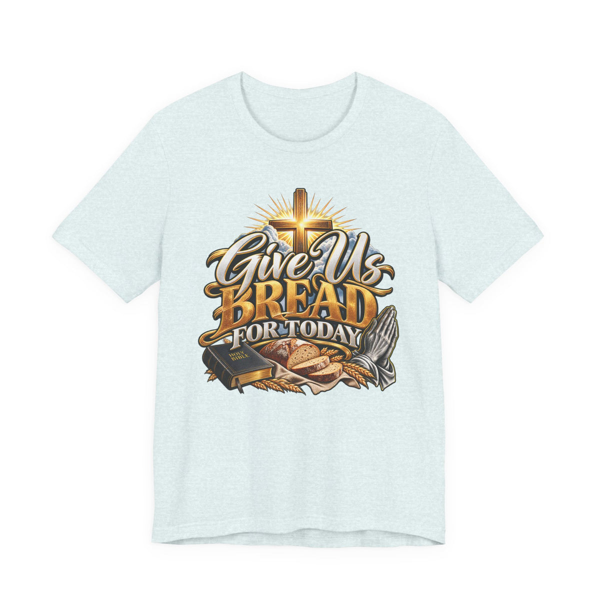 Give Us Bread For Today Christian T-Shirt
