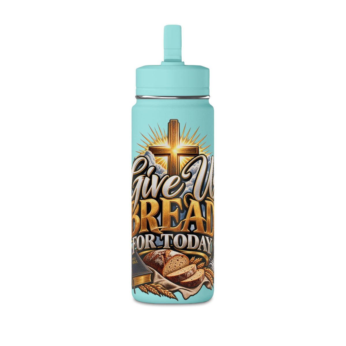 Inspirational 'Give Us Bread for Today' Water Bottle