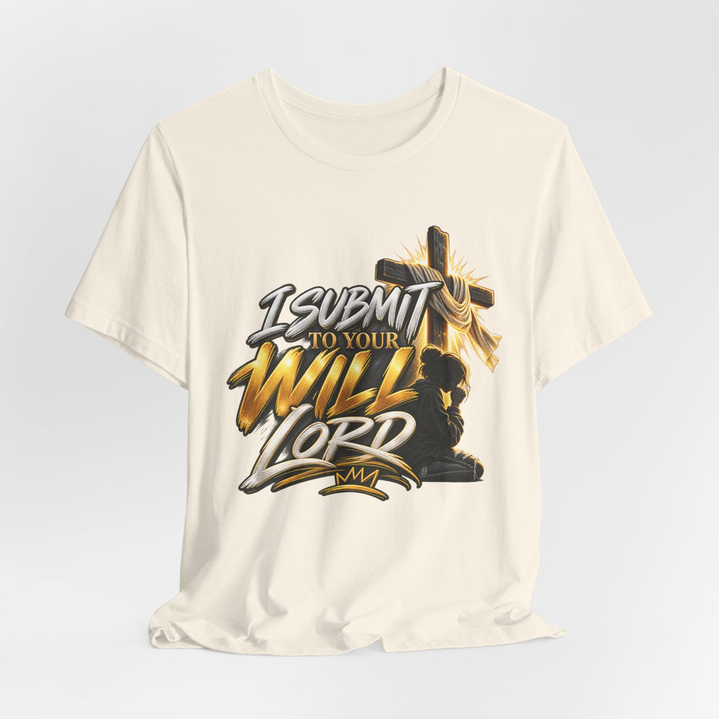 Religious Graphic Tee — "I Submit to Your Will Lord" Short Sleeve Shirt