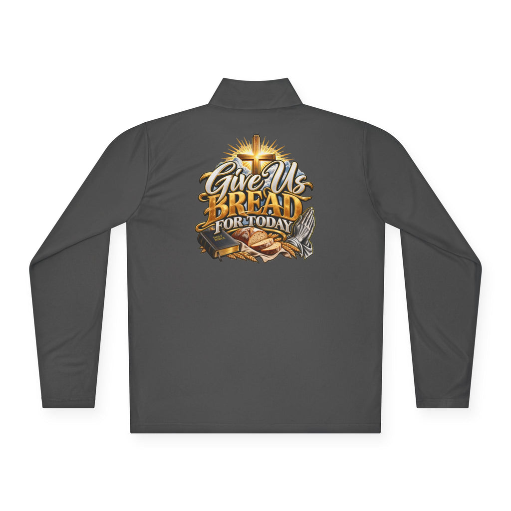 Quarter-Zip Pullover — "Give Us Bread for Today" Inspirational Religious Sweatshirt