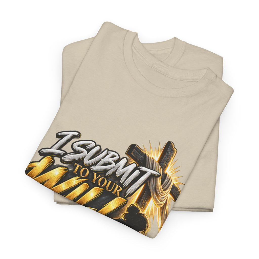 Christian T-Shirt — "I Submit to Your Will Lord" Graphic Tee