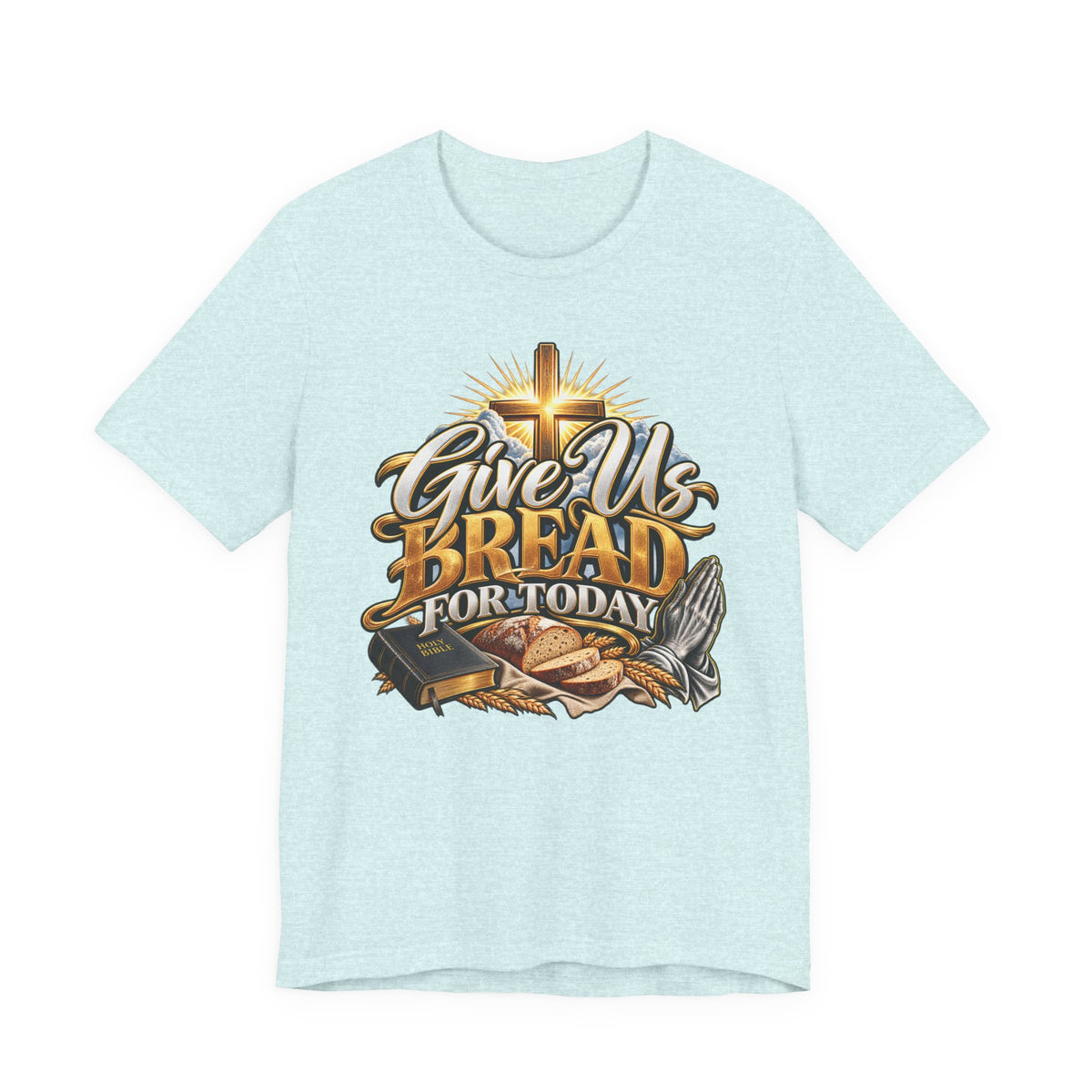 Give Us Bread For Today Christian T-Shirt