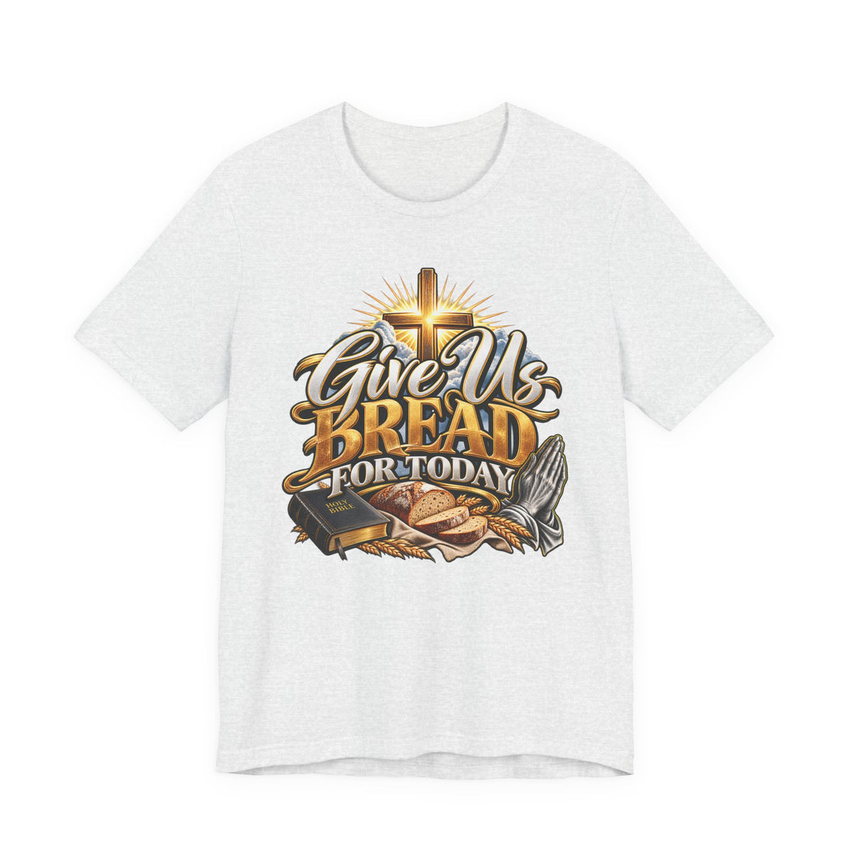 Give Us Bread For Today Christian T-Shirt