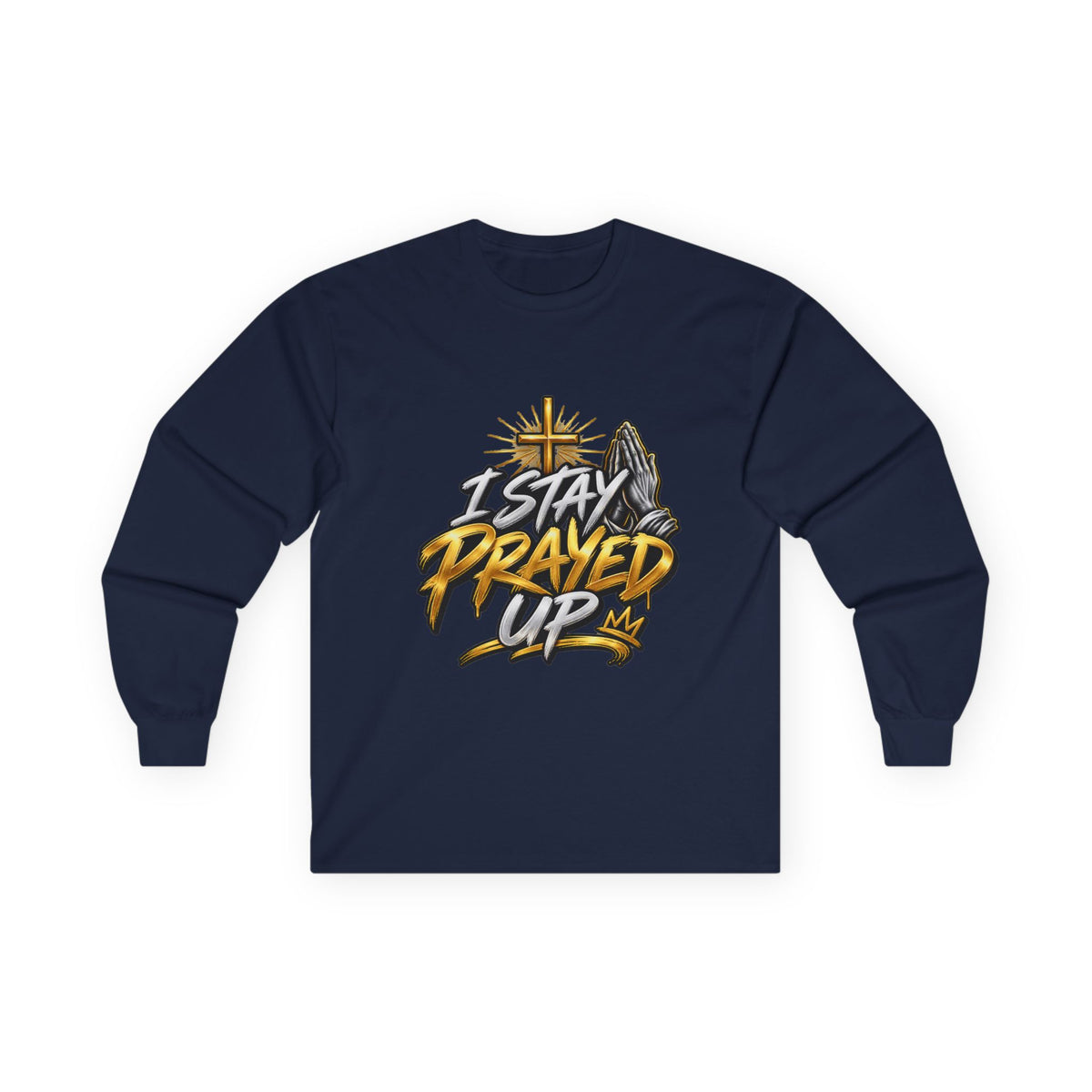 I Stay Prayed Up Long Sleeve Tee — Faith-Inspired Christian Graphic Shirt