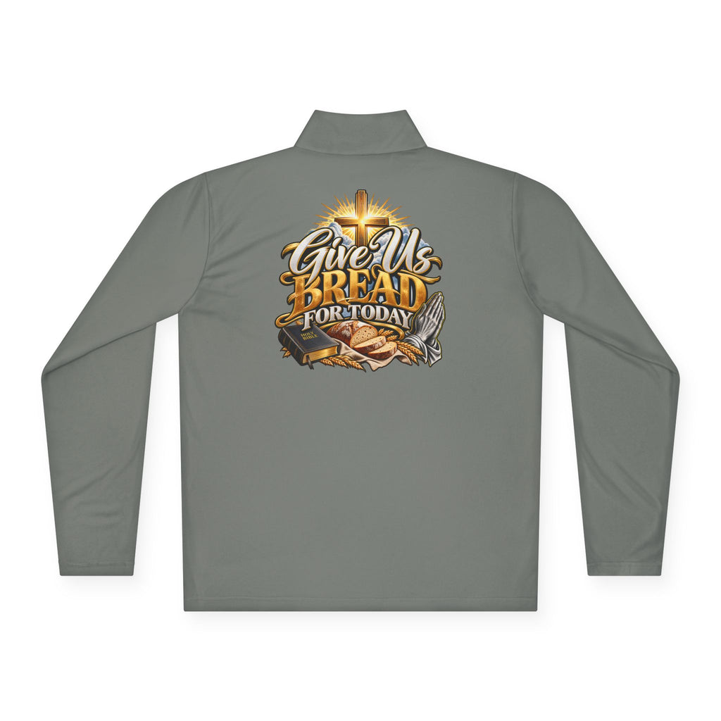 Quarter-Zip Pullover — "Give Us Bread for Today" Inspirational Religious Sweatshirt