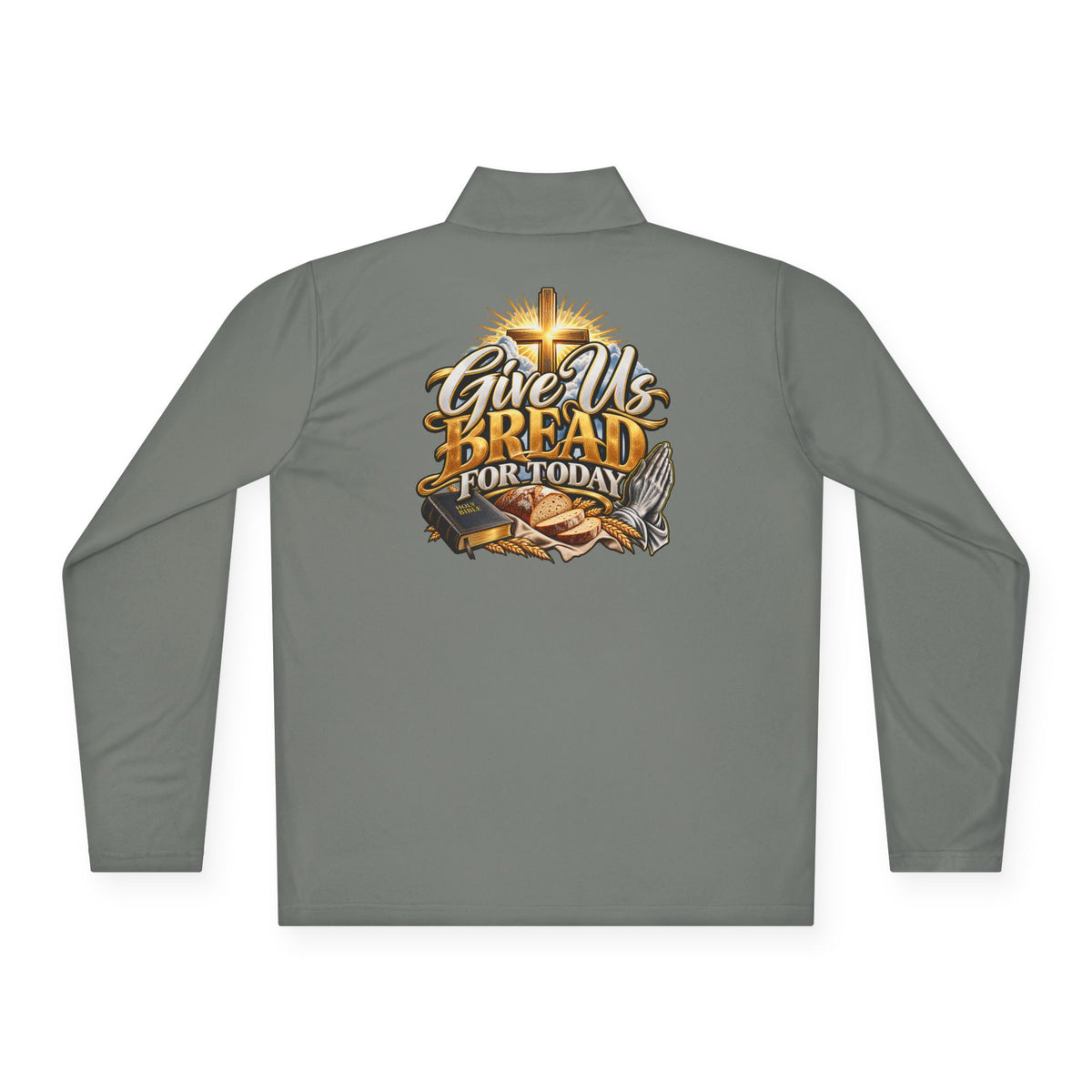 Quarter-Zip Pullover — "Give Us Bread for Today" Inspirational Religious Sweatshirt