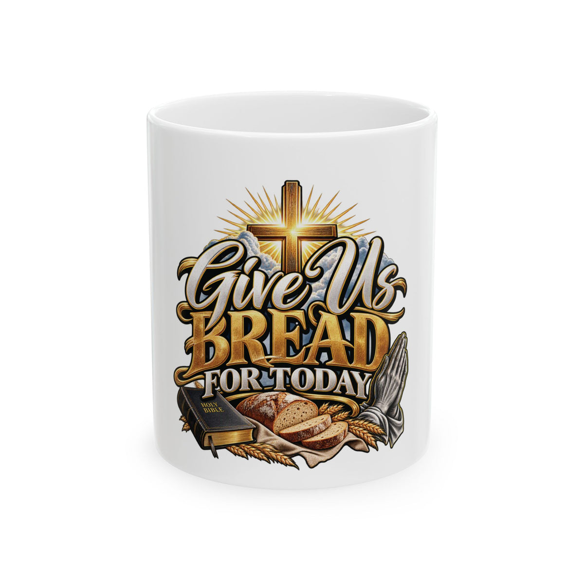 Give Us Bread For Today Ceramic Mug — Christian Inspirational Coffee Cup (11oz/15oz)
