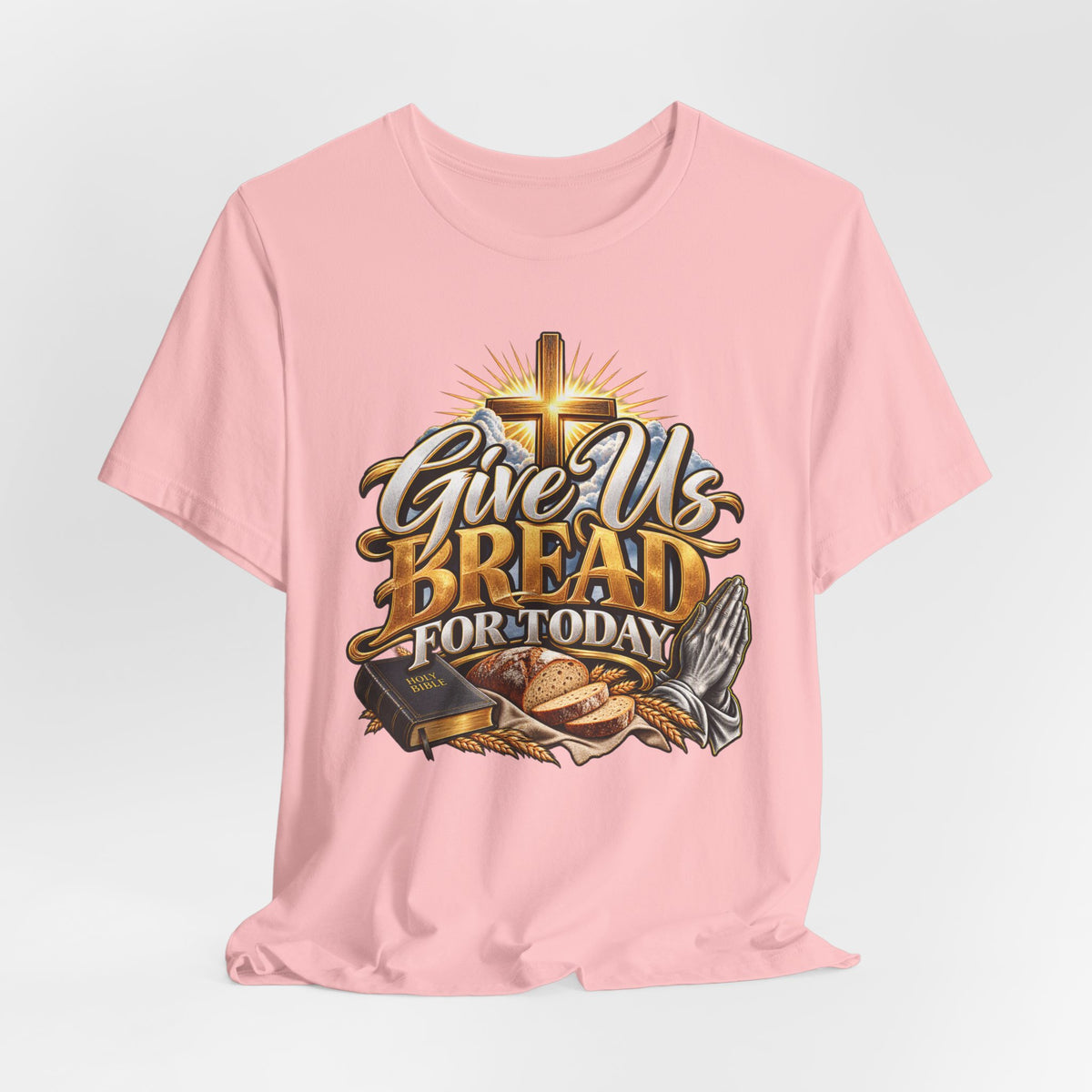 Give Us Bread For Today Christian T-Shirt