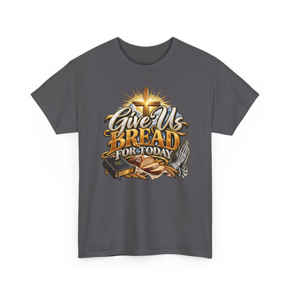 Give Us Bread Today Tee — Christian Faith Prayer T-Shirt