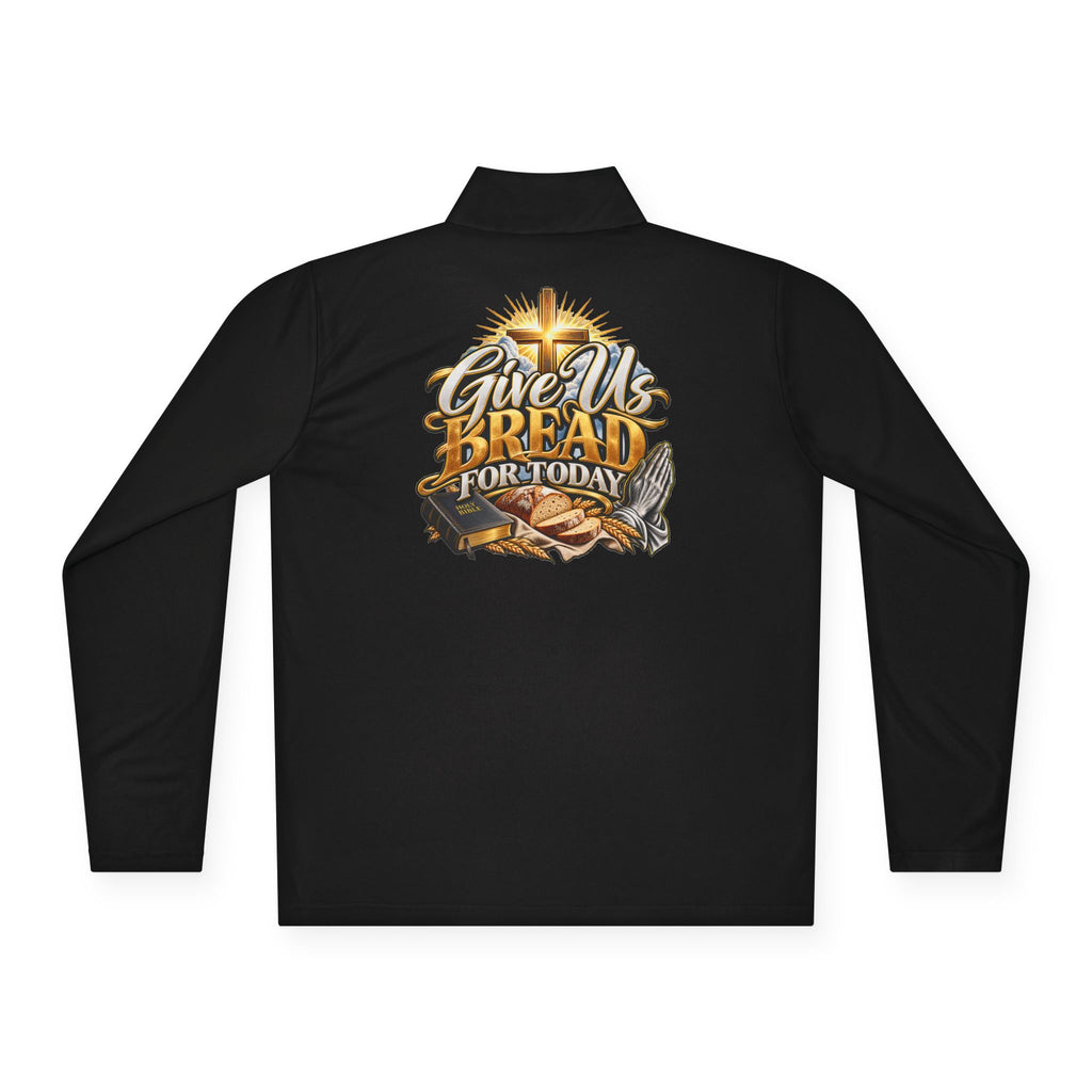 Quarter-Zip Pullover — "Give Us Bread for Today" Inspirational Religious Sweatshirt