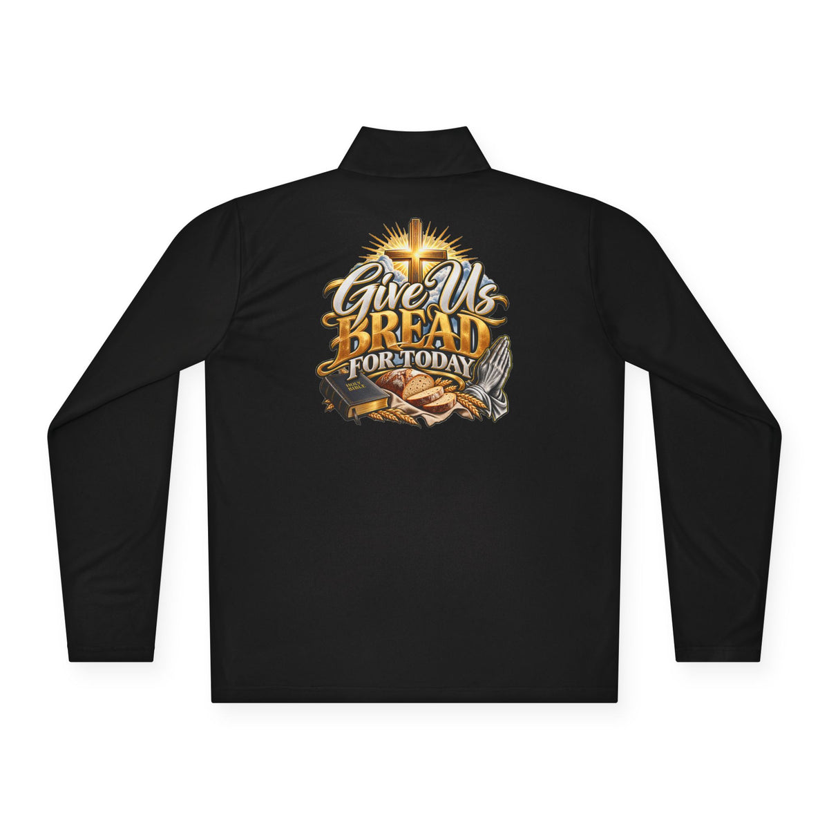 Quarter-Zip Pullover — "Give Us Bread for Today" Inspirational Religious Sweatshirt