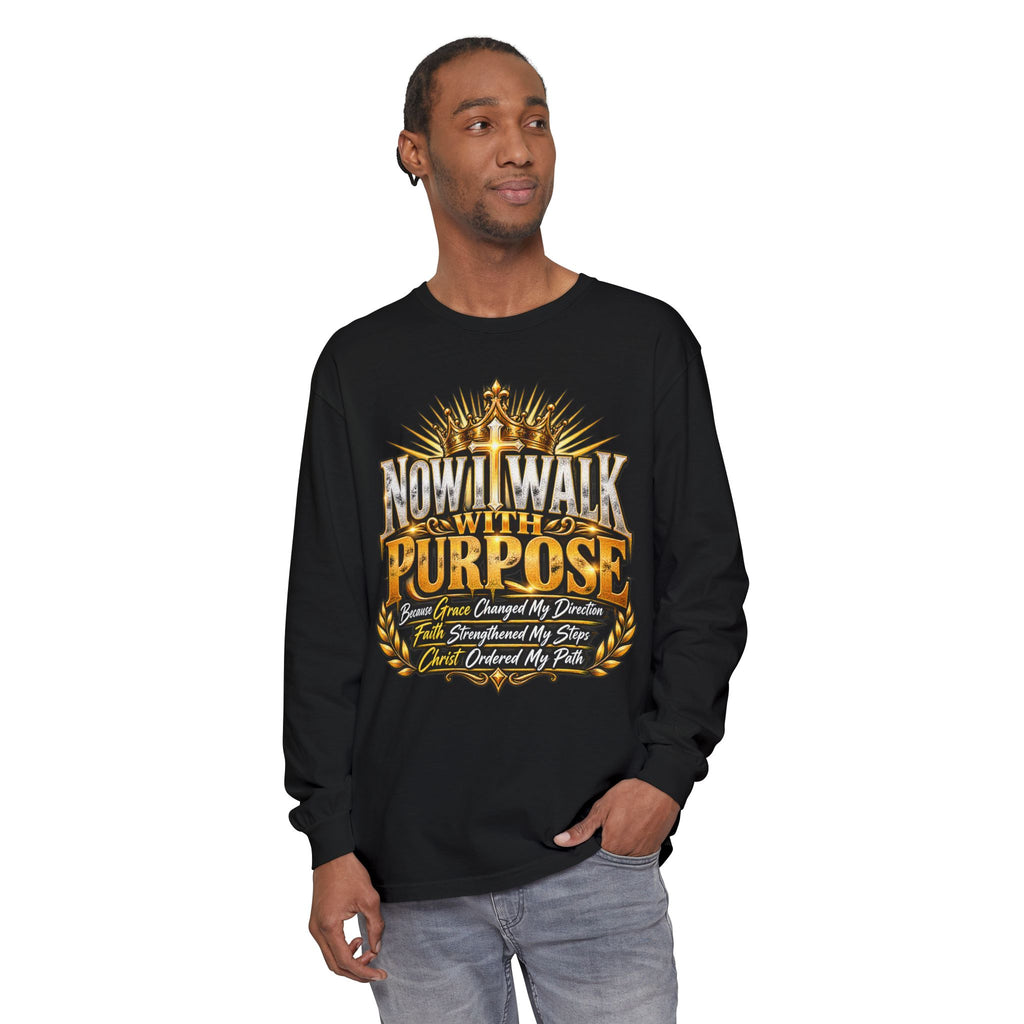 Now I Walk With Purpose Long Sleeve T‑Shirt — Inspirational Christian Faith Tee