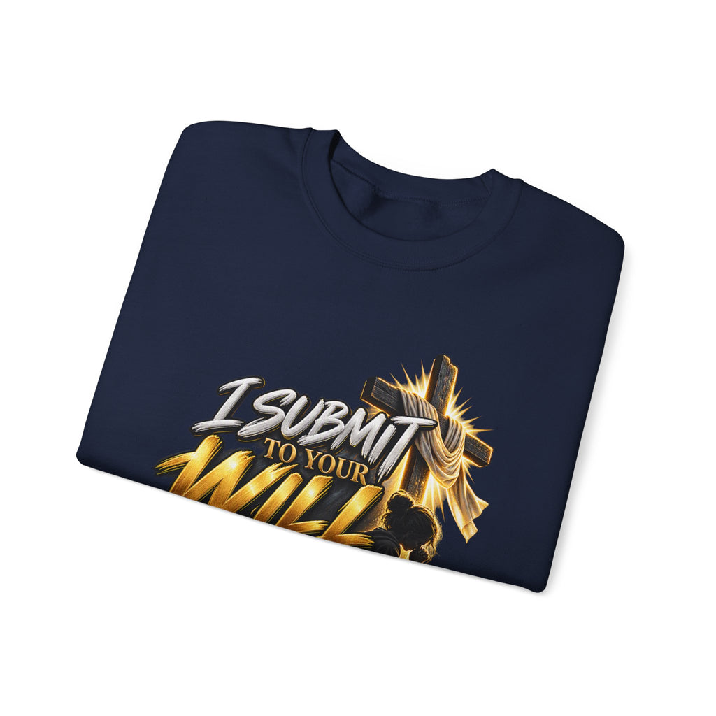 Christian Crewneck Sweatshirt — "I Submit to Your Will Lord" Graphic