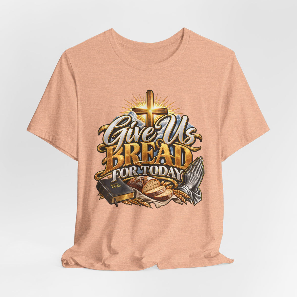 Give Us Bread For Today Christian T-Shirt