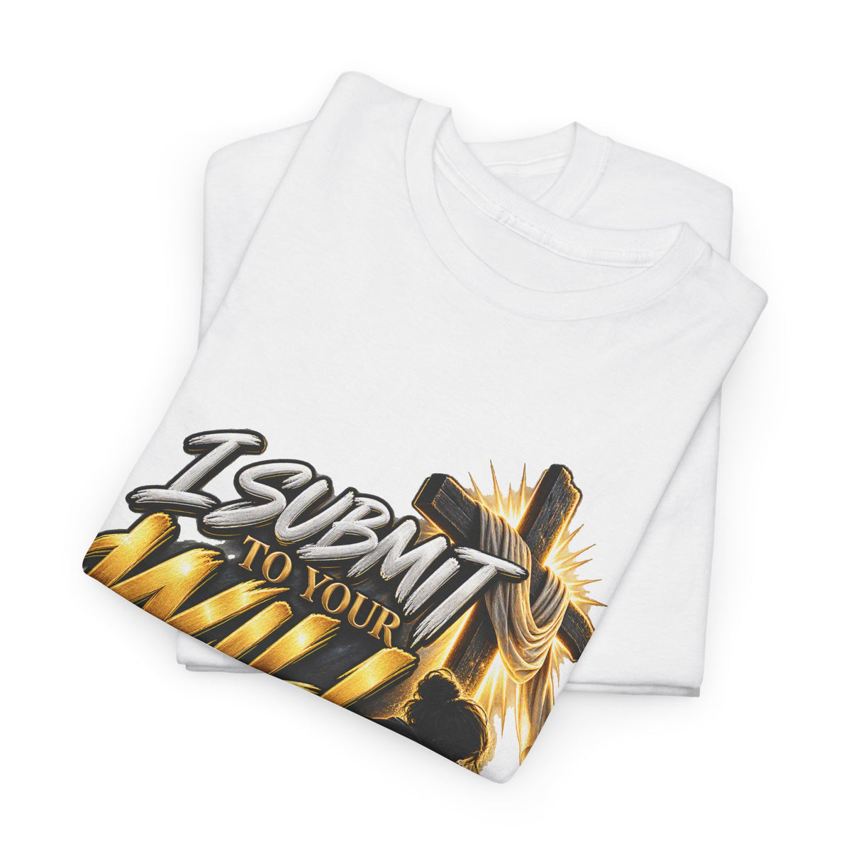 Christian T-Shirt — "I Submit to Your Will Lord" Graphic Tee