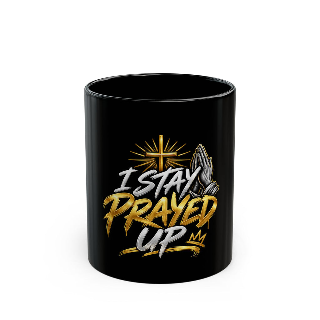 I Stay Prayed Up Coffee Mug — Religious Inspirational Black Mug (11oz/15oz)