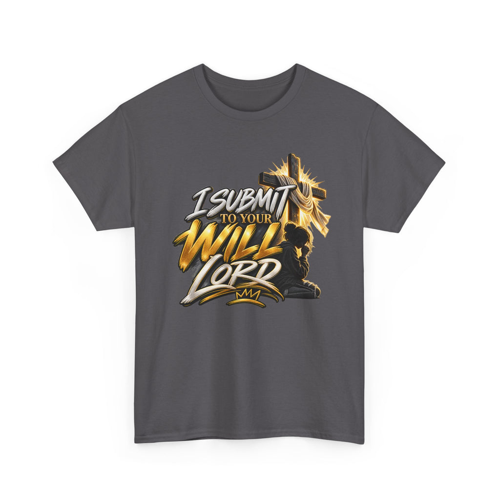 Christian T-Shirt — "I Submit to Your Will Lord" Graphic Tee