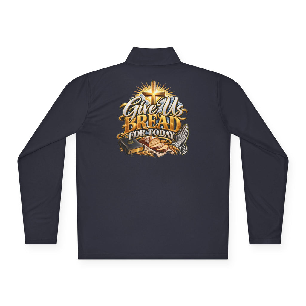 Quarter-Zip Pullover — "Give Us Bread for Today" Inspirational Religious Sweatshirt