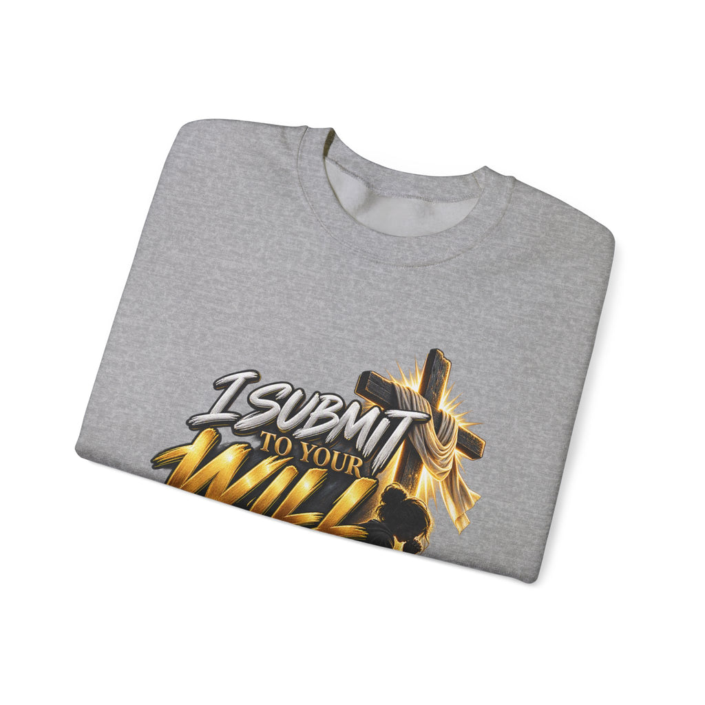 Christian Crewneck Sweatshirt — "I Submit to Your Will Lord" Graphic