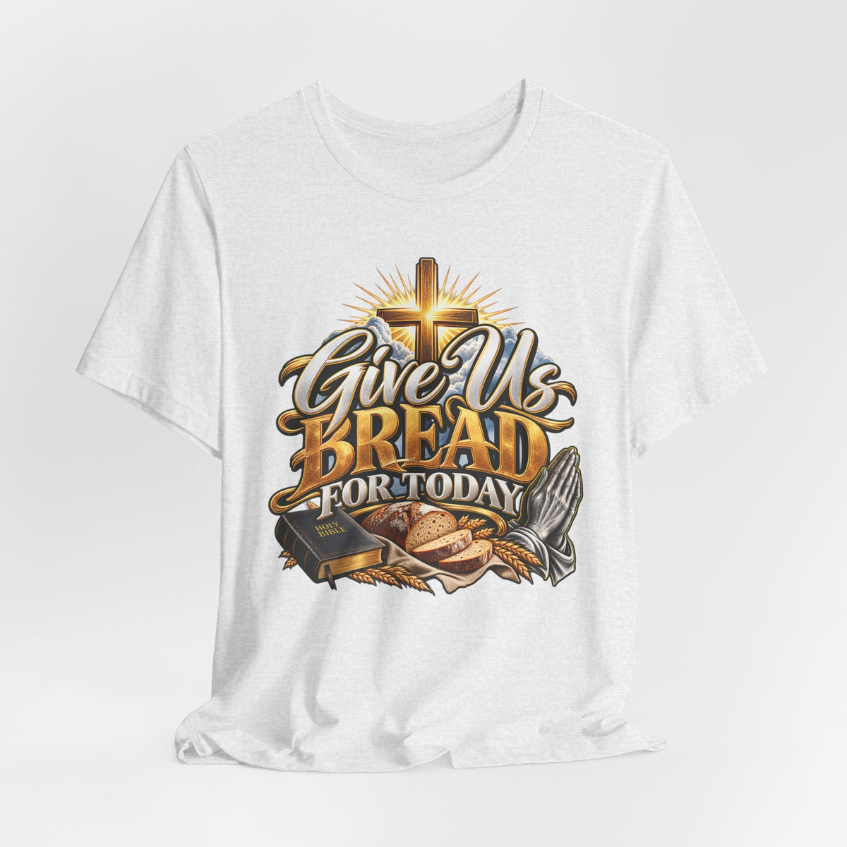Give Us Bread For Today Christian T-Shirt