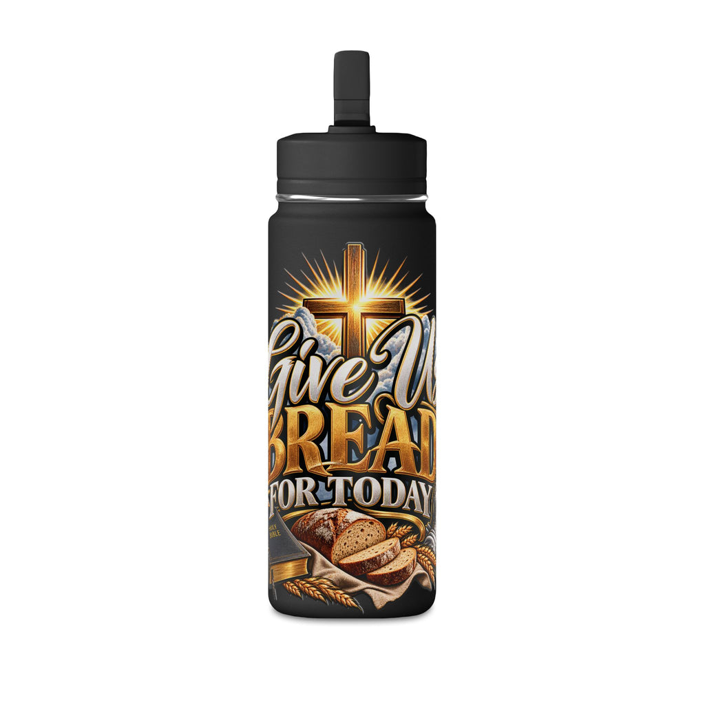 Inspirational 'Give Us Bread for Today' Water Bottle