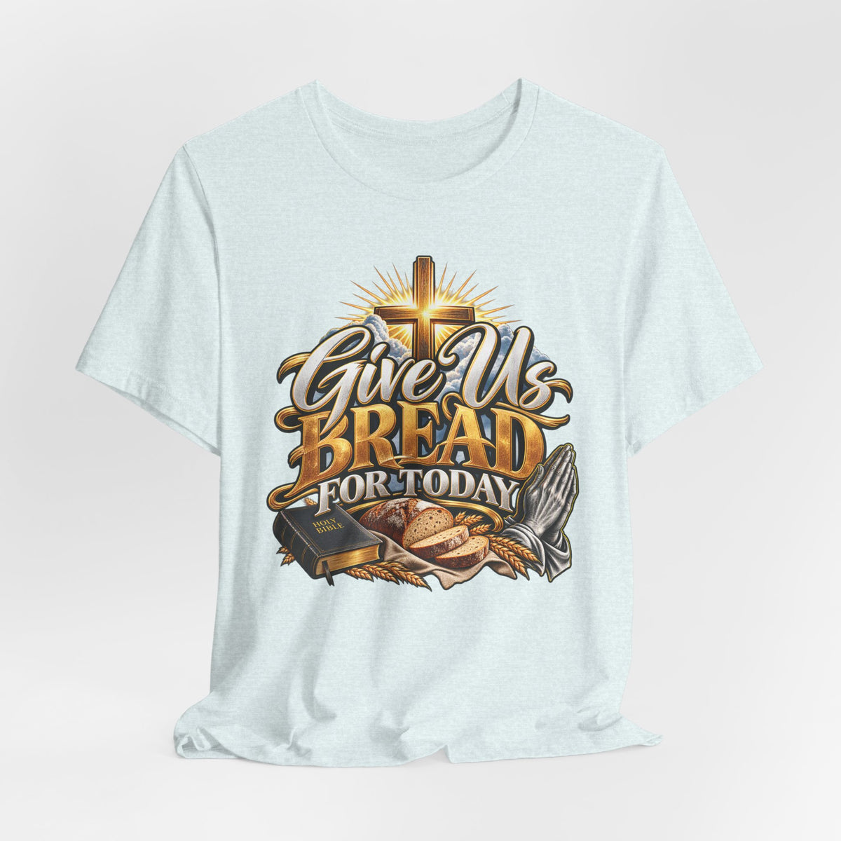 Give Us Bread For Today Christian T-Shirt
