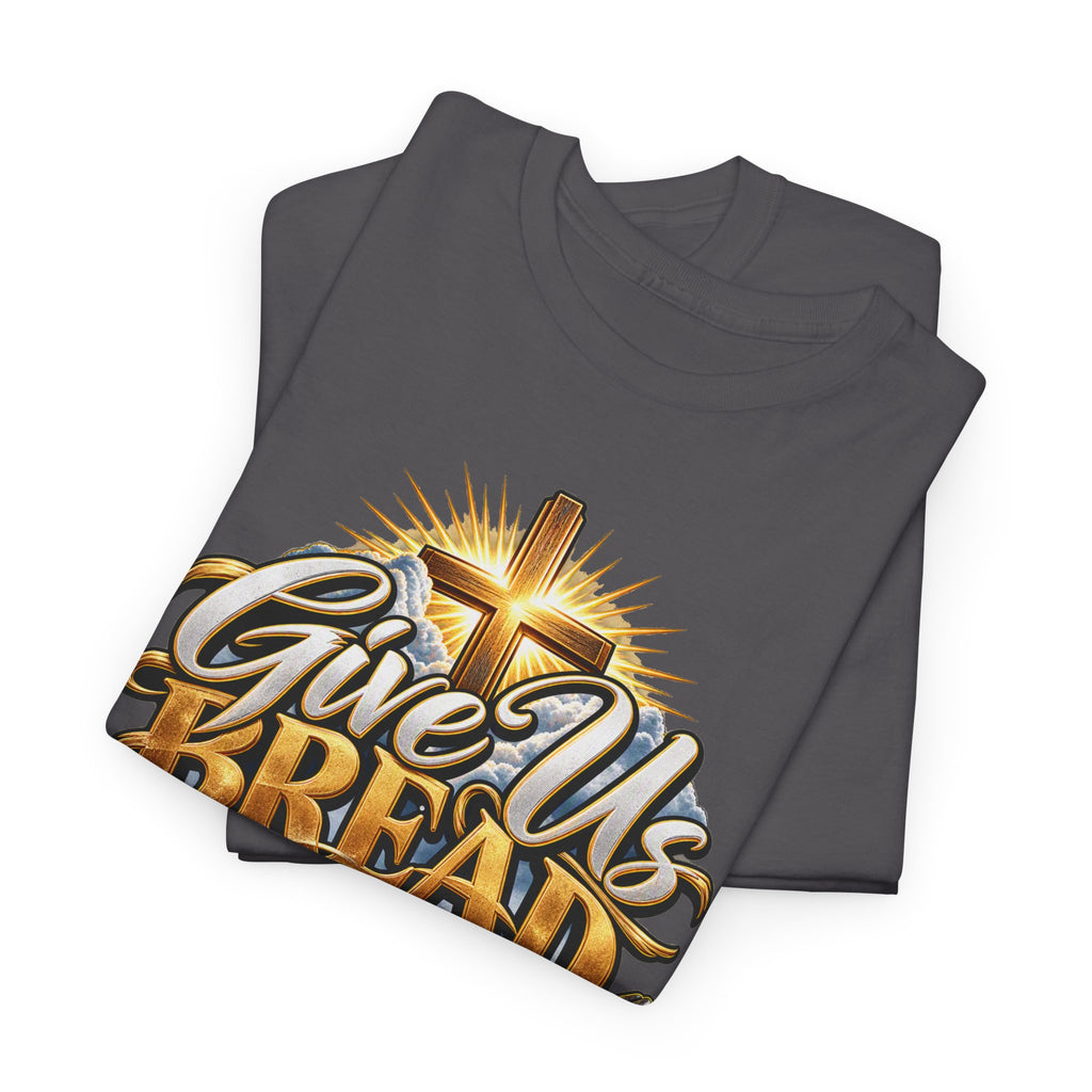 Give Us Bread Today Tee — Christian Faith Prayer T-Shirt