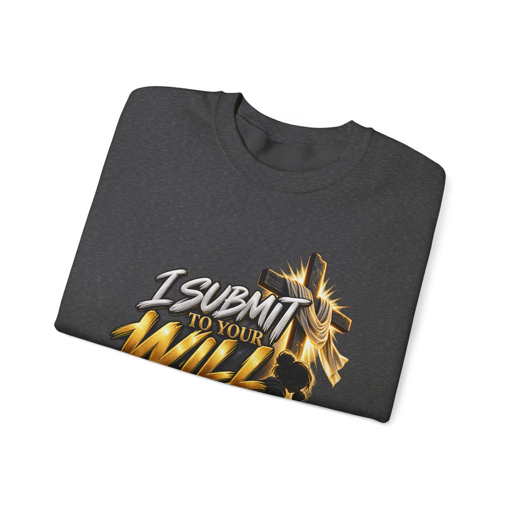 Christian Crewneck Sweatshirt — "I Submit to Your Will Lord" Graphic