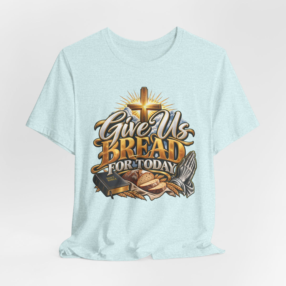 Give Us Bread For Today Christian T-Shirt