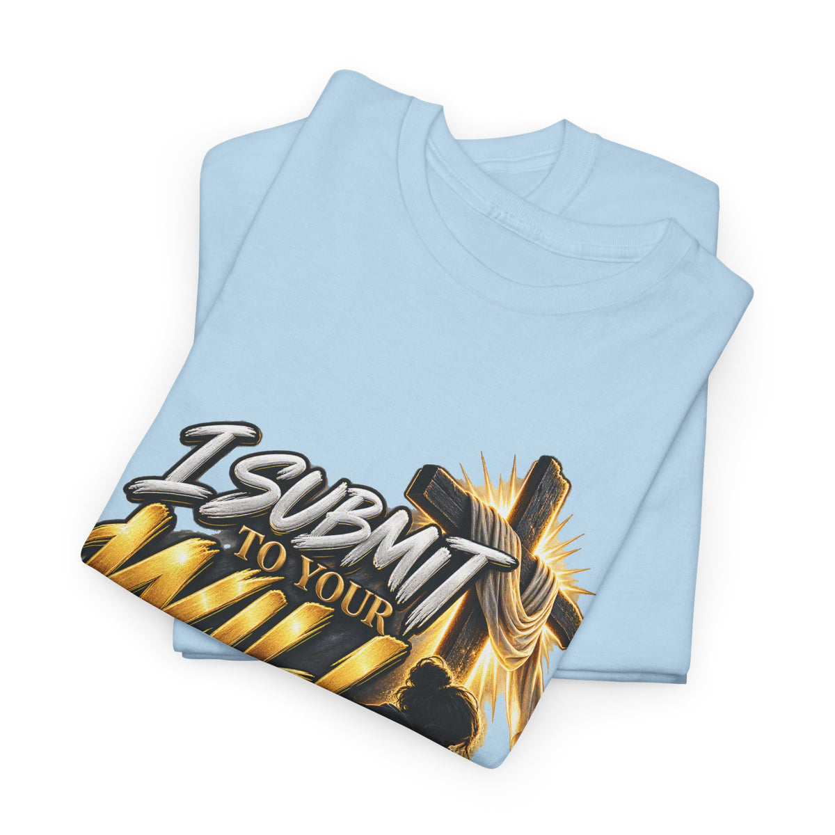 Christian T-Shirt — "I Submit to Your Will Lord" Graphic Tee