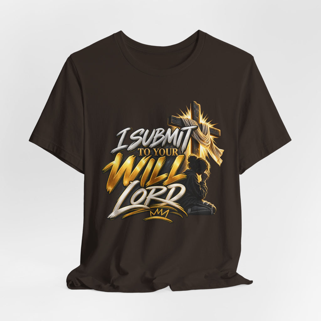 Religious Graphic Tee — "I Submit to Your Will Lord" Short Sleeve Shirt