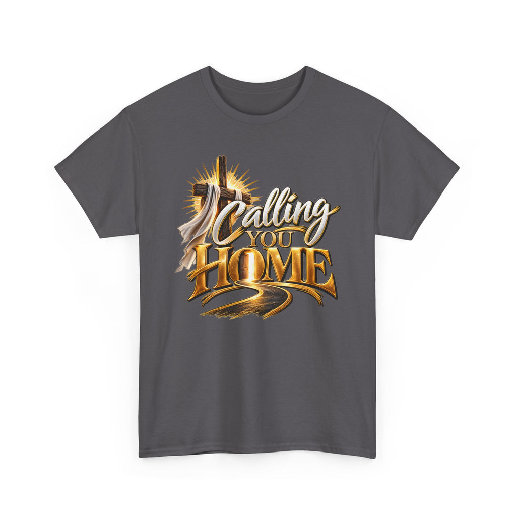 Calling You Home T‑Shirt — Inspirational Christian Faith Shirt
