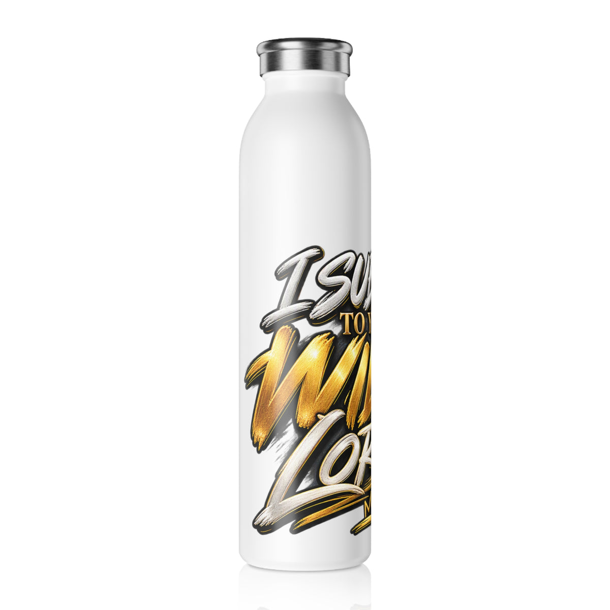 Slim Water Bottle — "I Submit to Your Will Lord" Gold Script Inspirational Bottle